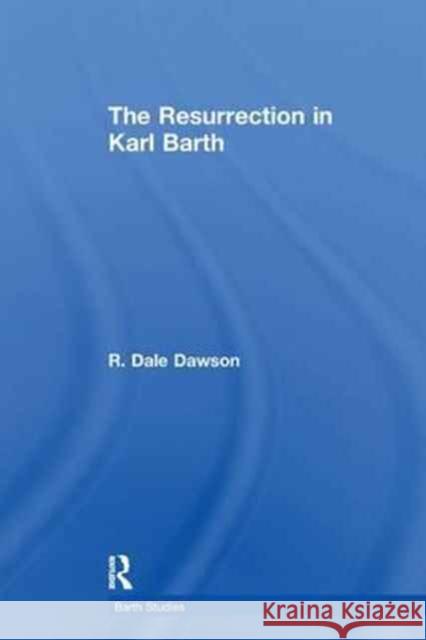 The Resurrection in Karl Barth R. Dale Dawson 9781138265080 Taylor and Francis - książka