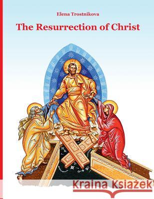 The Resurrection of Christ Elena Trostnikova Olga Podivilova John Hogg 9781950067039 Elevation Press - książka