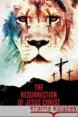 The Resurrection of Jesus Christ: A Narrative Fictional Novel Sean Ivory Garrett Leslie Sears Hector Mauricio Catalan 9780989881708 Sean Ivory Garrett - książka