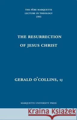 The Resurrection of Jesus Christ: Some Contemporary Issues Gerald O'Collins, SJ   9780874625486 Marquette University Press - książka