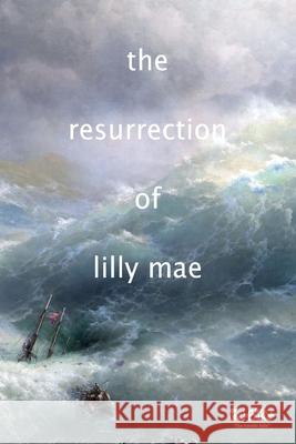 The Resurrection of Lilly Mae: a pelagic novella John Banks 9781716098239 Lulu.com - książka