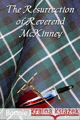 The Resurrection of Reverend McKinney Bonnie Frankenberger 9781546644163 Createspace Independent Publishing Platform - książka