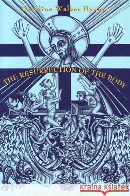 The Resurrection of the Body in Western Christianity, 200-1336 Caroline Walker Bynum 9780231081276  - książka