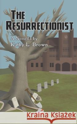 The Resurrectionist: A Novella Kathy L. Brown 9781733089517 Otter Springs Publishing - książka