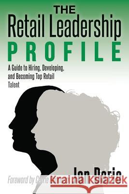 The Retail Leadership Profile: A Guide to Hiring, Developing, and Becoming Top Retail Talent Jon Dario Carrie Gennuso 9781979071888 Createspace Independent Publishing Platform - książka