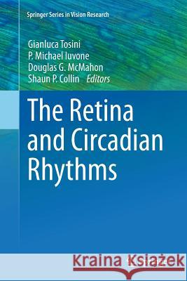 The Retina and Circadian Rhythms Gianluca Tosini P. Michael Iuvone Douglas G. McMahon 9781493946648 Springer - książka