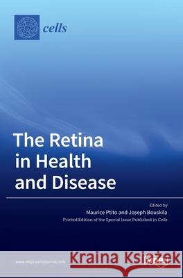 The Retina in Health and Disease Maurice Ptito Joseph Bouskila 9783036526539 Mdpi AG - książka