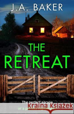 The Retreat: A page-turning psychological thriller from J.A. Baker for 2023 J A Baker   9781805491910 Boldwood Books Ltd - książka