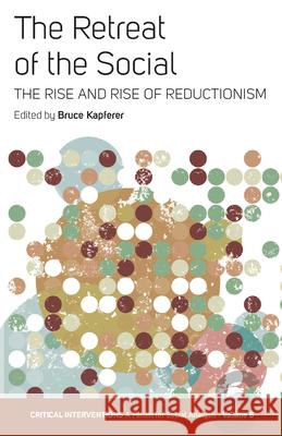 The Retreat of the Social: The Rise and Rise of Reductionism Kapferer, Bruce 9781845451752 Berghahn Books - książka