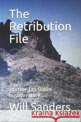 The Retribution File: another Les Didlin misadventure Will Sanders 9798712349760 Independently Published - książka
