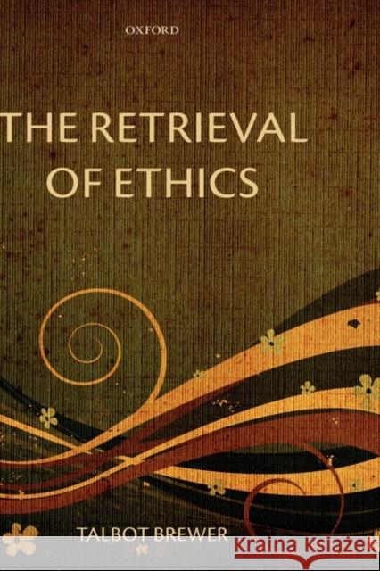 The Retrieval of Ethics Talbot Brewer 9780199557882  - książka