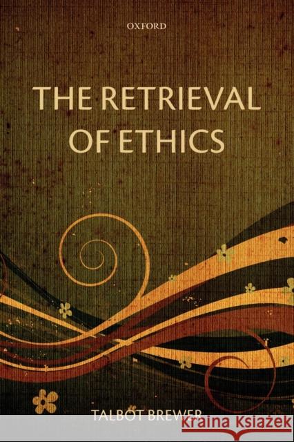 The Retrieval of Ethics Talbot Brewer 9780199692224 Oxford University Press, USA - książka