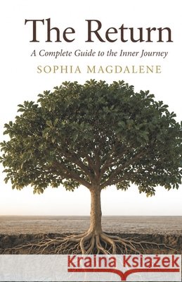 The Return: A Complete Guide to the Inner Journey Sophia Magdalene 9789819467693 Sophia Magdalene - książka