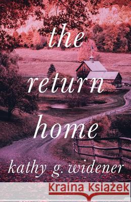 The Return Home Kathy G. Widener 9781947309487 Deeds Publishing - książka