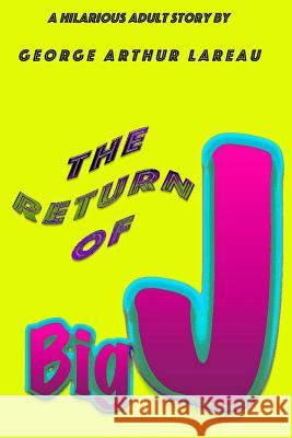 The Return of Big J: A Hilarious Adult Story by George Arthur Lareau 9788855702799 Sufi George Books - książka