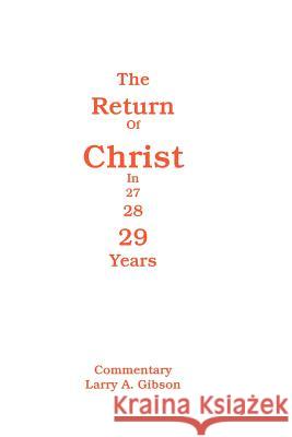 The Return of Christ in 29 Years Larry A. Gibson 9781412079747 Trafford Publishing - książka