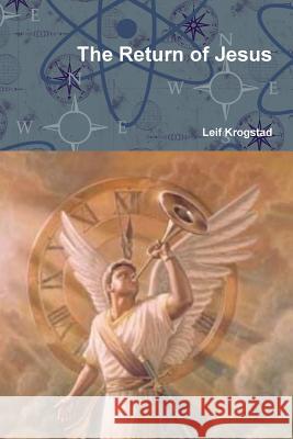 The Return of Jesus Leif Krogstad 9781387643240 Lulu.com - książka