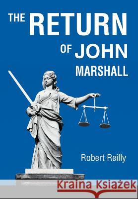 The Return of John Marshall Robert Reilly 9780595797493 iUniverse - książka