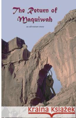 The Return of Maquiwah: An Adventure Story Chris Meyer 9781500524678 Createspace - książka