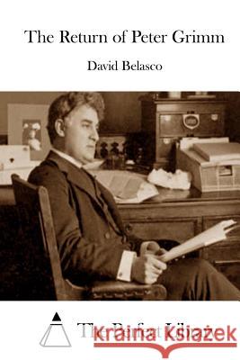 The Return of Peter Grimm David Belasco The Perfect Library 9781511665520 Createspace - książka