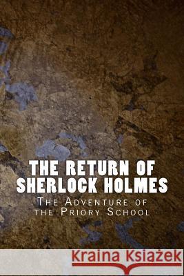 The Return of Sherlock Holmes: The Adventure of the Priory School Sir Arthur Conan Doyle 9781530682188 Createspace Independent Publishing Platform - książka