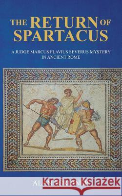 The Return of Spartacus: A Judge Marcus Flavius Severus Mystery in Ancient Rome Alan Scribner 9781517567682 Createspace Independent Publishing Platform - książka