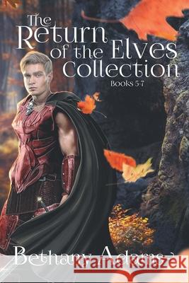 The Return of the Elves Collection: Books 5-7 Bethany Adams 9781953171009 Aw Books - książka