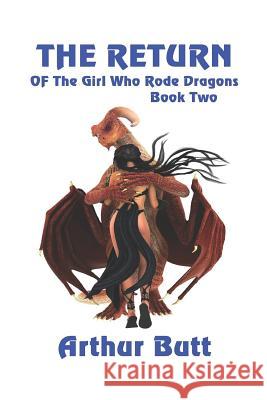 The Return of the Girl Who Rode Dragons Arthur Butt 9781730911484 Independently Published - książka