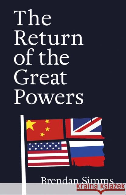 The Return of the Great Powers Brendan Simms 9781399816946 John Murray Press - książka