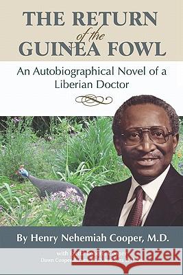 The Return of the Guinea Fowl: An Autobiographical Novel of a Liberian Doctor Henry Nehemiah Coope Izetta Cooper Dawn Cooper Barne 9781460949351 Createspace - książka