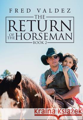 The Return of the Horseman: Book 2 Fred Valdez 9781796046144 Xlibris Us - książka