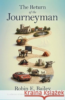 The Return of the Journeyman: A collection of short stories spanning decades and continents Bailey, Robin E. 9781918943207 UK Book Publishing - książka