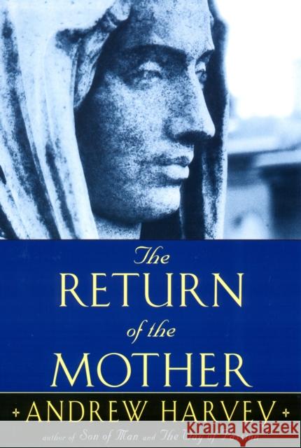 The Return of the Mother Andrew Harvey 9781585420735 Jeremy P. Tarcher - książka