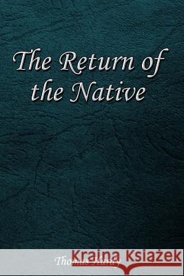 The Return of the Native Thomas Hardy 9781545498897 Createspace Independent Publishing Platform - książka