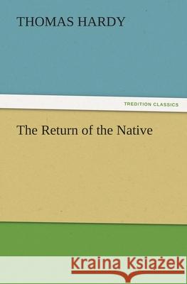 The Return of the Native Thomas Hardy   9783842484382 tredition GmbH - książka