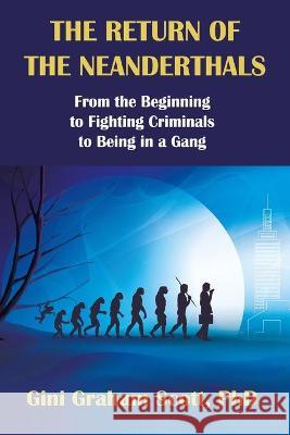 The Return of the Neanderthals Scott Gini Graham Scott 9781949537604 Changemakers Publishing - książka