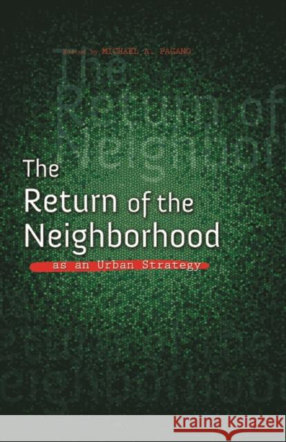 The Return of the Neighborhood as an Urban Strategy Michael A., Professor Pagano 9780252081415 University of Illinois Press - książka
