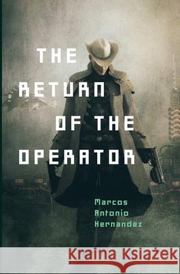 The Return of the Operator Marcos Antonio Hernandez 9781732003545 Marcos Hernandez - książka