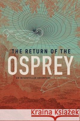 The Return of the Osprey: An Interstellar Adventure Brandi Galuzzi Dj Albrecht 9780960026531 Water Valley Press - książka