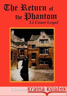 The Return of the Phantom: Le Couer Loyal De Mendes, Etienne 9781425994853 Authorhouse - książka