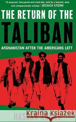 The Return of the Taliban: Afghanistan after the Americans Left Hassan Abbas 9780300267884 Yale University Press - książka