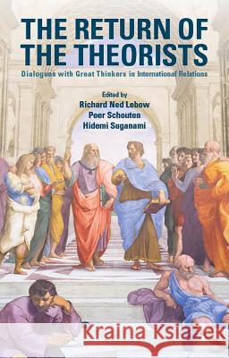 The Return of the Theorists: Dialogues with Great Thinkers in International Relations LeBow, Richard Ned 9781137516442 Palgrave MacMillan - książka