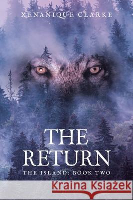 The Return: The Island: Book Two Xenanique Clarke 9781664109285 Xlibris Us - książka