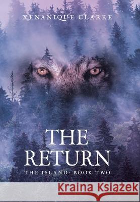 The Return: The Island: Book Two Xenanique Clarke 9781664109292 Xlibris Us - książka