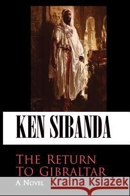 The Return to Gibraltar Ken Sibanda 9780615438979 Proteus Books - książka