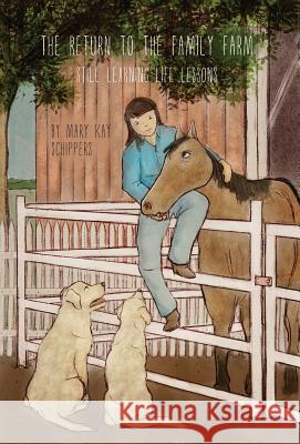 The Return To The Family Farm: Still Learning Life Lessons Schippers, Mary Kay 9781525533297 FriesenPress - książka