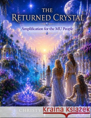 The Returned Crystal: Amplification for the MU People Campbell, Christy 9798199076845 Independently Published - książka