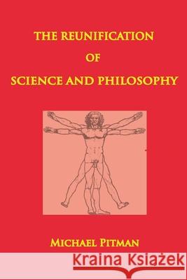 The Reunification of Science and Philosophy Michael Pitman 9781999966478 Merops Press - książka