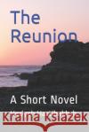 The Reunion: A Short Novel Hedyeh Hastibakhsh 9781520810522 Independently Published