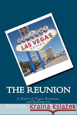 The Reunion: A Tale of Vegas, Reunions and Redemption MR Roger Porter Denk 9781470048266 Createspace - książka